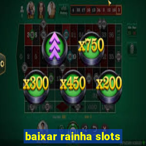 baixar rainha slots